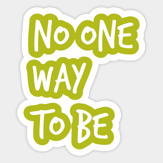 No One Way To Be  ( in white ) Sticker by Eugene and Jonnie Tee's